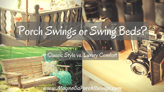 Porch Swing or Swing Bed? - Classic Style vs. Luxury